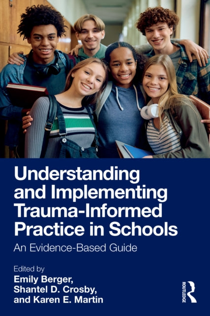Understanding and Implementing Trauma-Informed Practice in Schools: An Evidence-Based Guide
