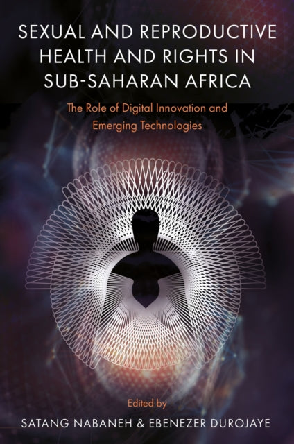 Sexual and Reproductive Health and Rights in Sub-Saharan Africa: The Role of Digital Innovation and Emerging Technologies