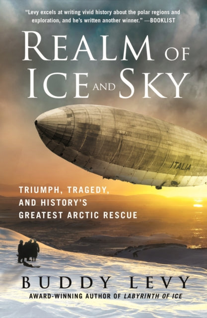 Realm of Ice and Sky: Triumph, Tragedy, and History's Greatest Arctic Rescue