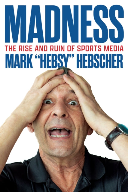 Madness: The Rise and Ruin of Sports Media