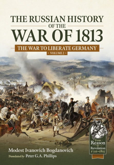 The Russian History of the War of 1813 Volume 2: The War to Liberate Germany