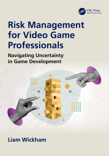 Risk Management for Video Game Professionals: Navigating Uncertainty in Game Development