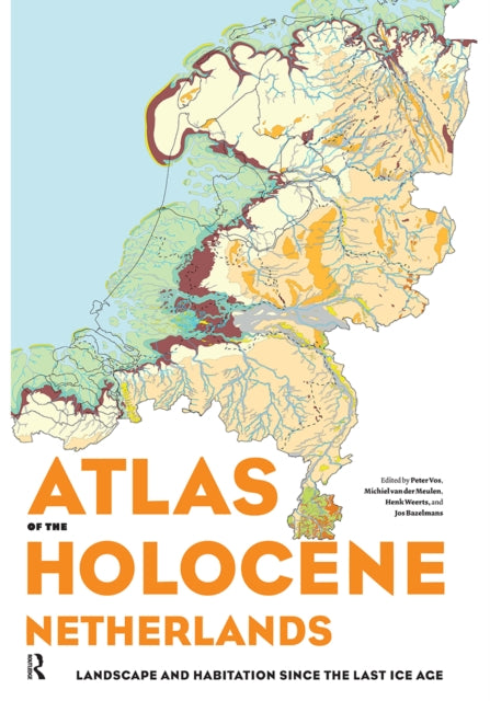 Atlas of the Holocene Netherlands: Landscape and Habitation since the Last Ice Age