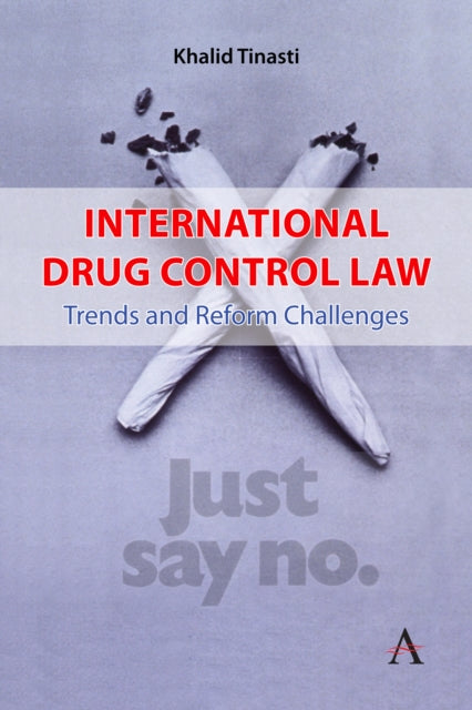 International Drug Control Law: Trends and Reform Challenges