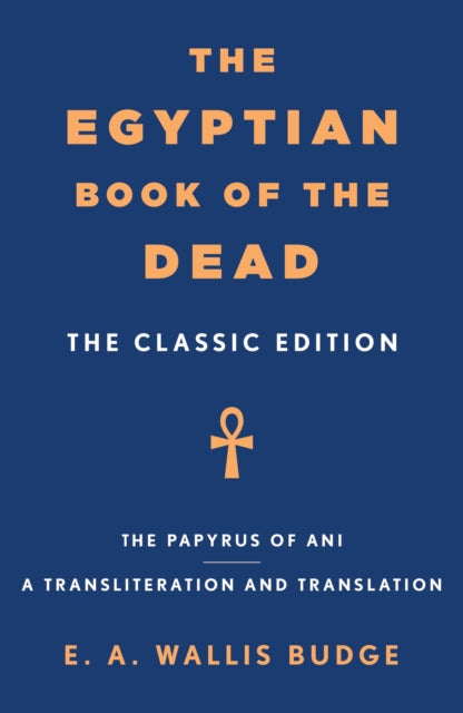 The Egyptian Book of the Dead: The Classic Edition