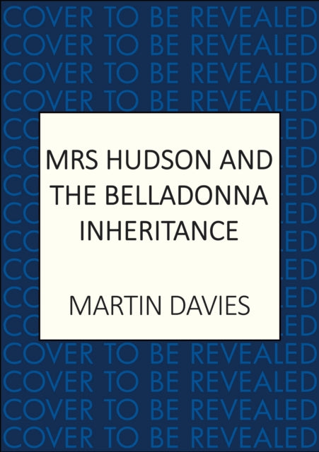 Mrs Hudson and the Belladonna Inheritance: The bestselling series inspired by the great detective’s housekeeper