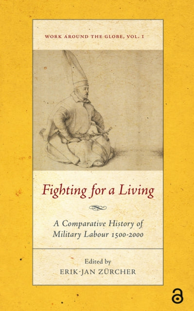 Fighting for a Living: A Comparative Study of Military Labour 1500-2000