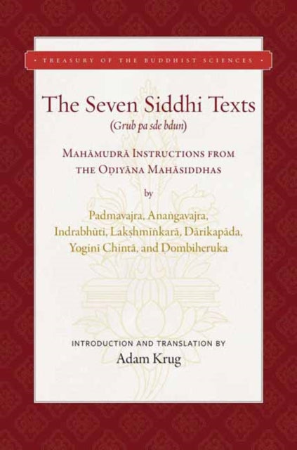 Seven Siddhi Texts: Foundational Mah?mudr? Instructions from the O?iy?na Mah?siddhas