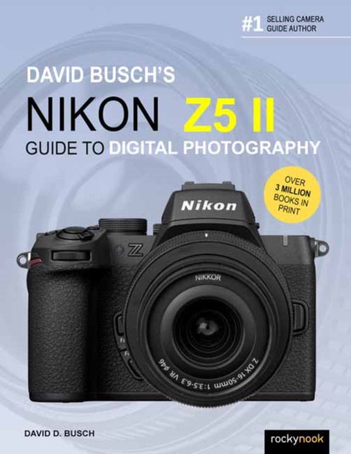 David Busch's Nikon Z5 II Guide to Digital Photography