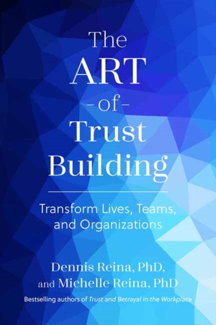 The Art of Trust Building: Transform Lives, Teams, and Organizations