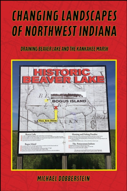 Changing Landscapes of Northwest Indiana: Draining Beaver Lake and the Kankakee Marsh