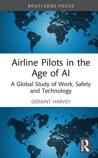 Airline Pilots in the Age of AI: A Global Study of Work, Safety and Technology