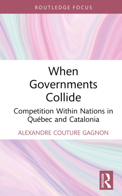 When Governments Collide: Competition Within Nations in Quebec and Catalonia