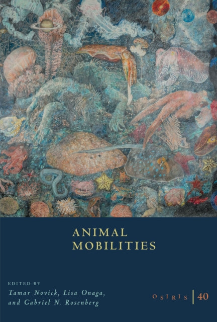 Osiris, Volume 40: Animal Mobilities