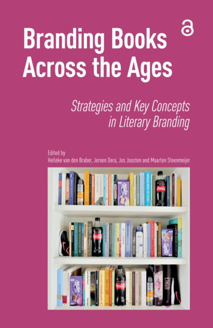 Branding Books Across the Ages: Strategies and Key Concepts in Literary Branding