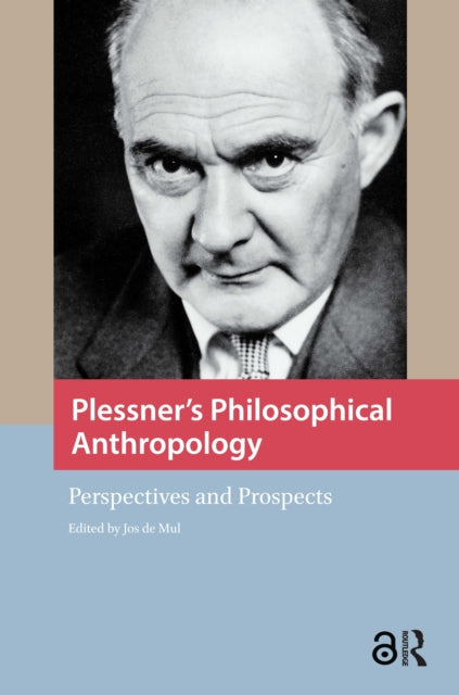 Plessner's Philosophical Anthropology: Perspectives and Prospects