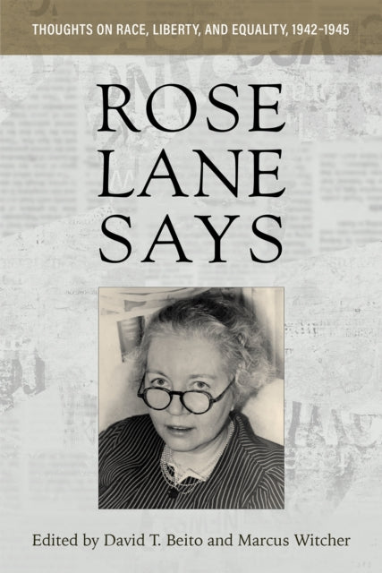 Rose Lane Says: Thoughts on Race, Liberty, and Equality, 1942–1945
