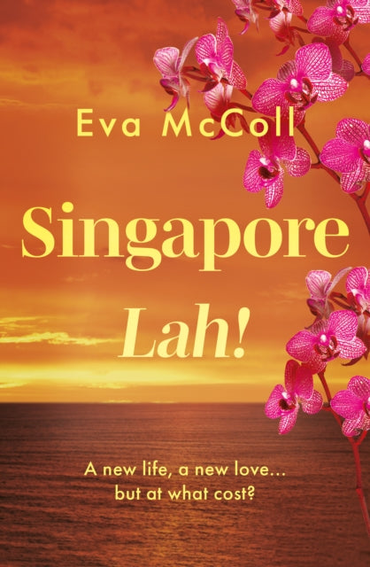 Singapore Lah!: What happens when you abandon your life for a new adventure, but find that it could cost you more than you bargained for?