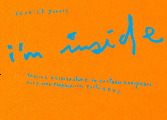 I’m Inside: Tagging architecture in Eastern European cold war propaganda postcards