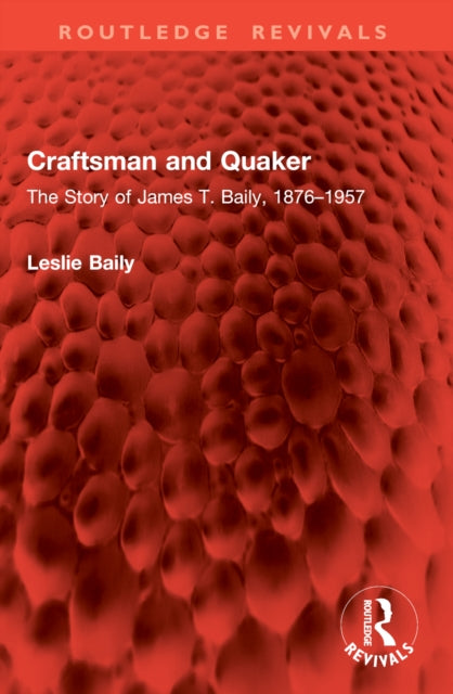 Craftsman and Quaker: The Story of James T. Baily, 1876–1957