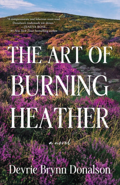 The Art of Burning Heather: A Novel