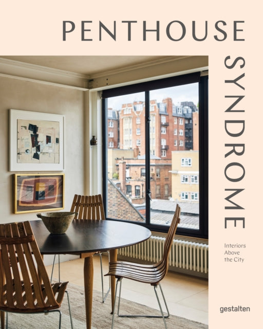 Penthouse Syndrome: Interiors Above the City