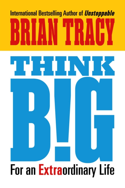Think Big: For an Extraordinary Life