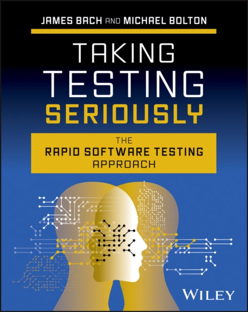 Taking Testing Seriously: The Rapid Software Testing Approach