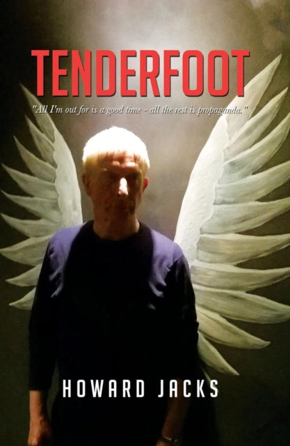 Tenderfoot: "All I'm out for is a good time - all the rest is propaganda"