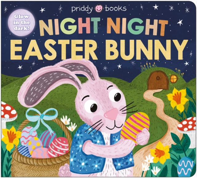 Night Night Easter Bunny: Glow in the dark!