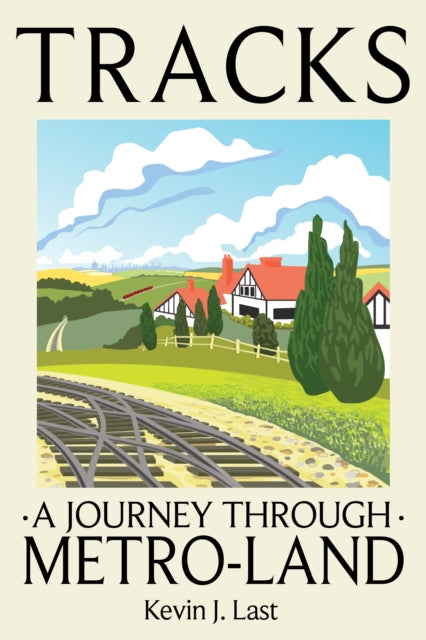 Tracks: A Journey Through Metro-Land