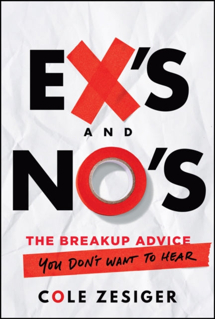 Ex's and No's: The Breakup Advice You Don't Want to Hear