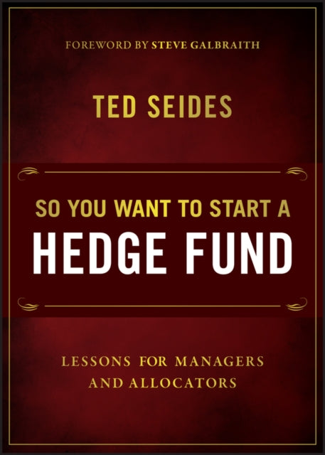 So You Want to Start a Hedge Fund: Lessons for Managers and Allocators