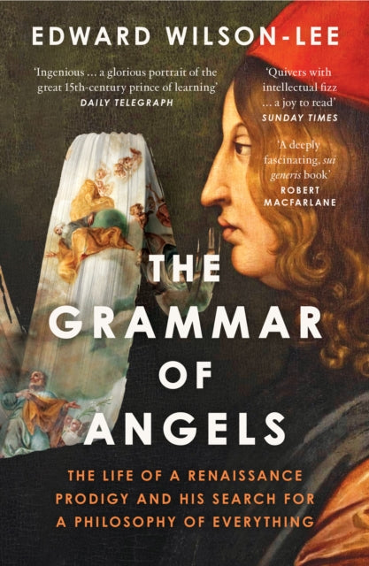The Grammar of Angels: The Life of a Renaissance Prodigy and His Search for a Philosophy of Everything
