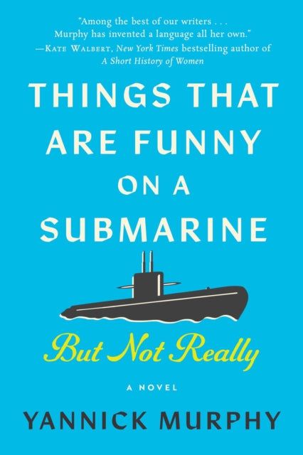 Things That Are Funny on a Submarine But Not Really: A Novel