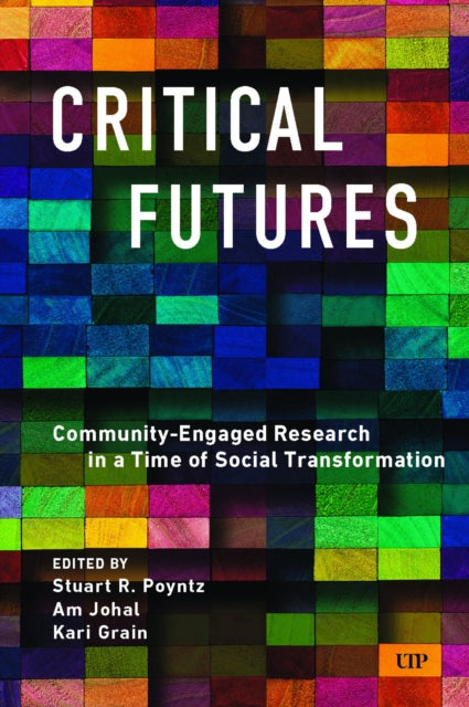 Critical Futures: Community-Engaged Research in a Time of Crisis and Social Transformation