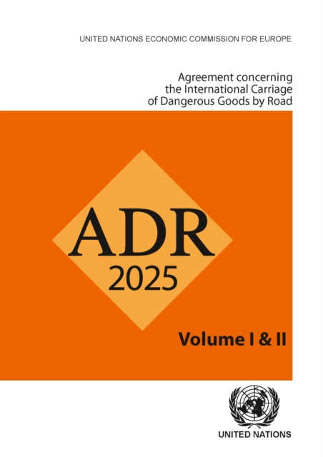 The Agreement Concerning the International Carriage of Dangerous Goods by Road (ADR) 2025