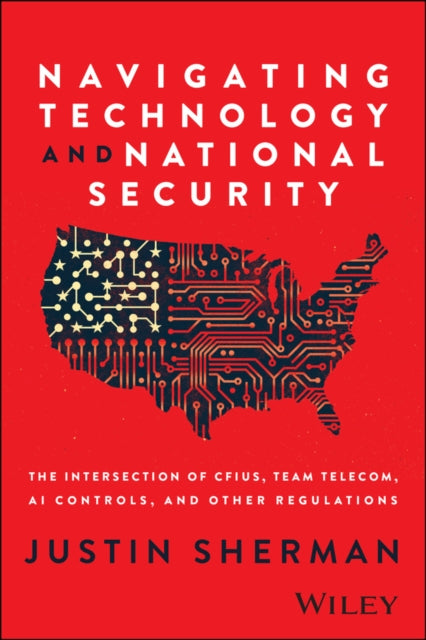 Navigating Technology and National Security: The Intersection of CFIUS, Team Telecom, AI Controls, and Other Regulations