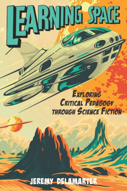 Learning Space: Exploring Critical Pedagogy Through Science-Fiction