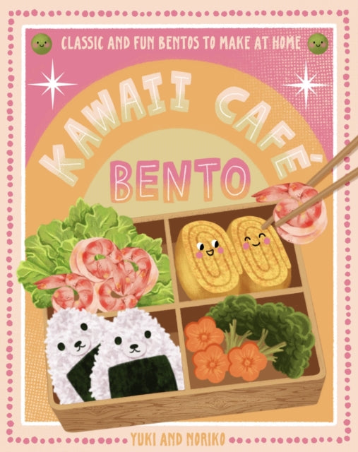 Kawaii Cafe Bento: Classic and Fun Bentos to Make at Home