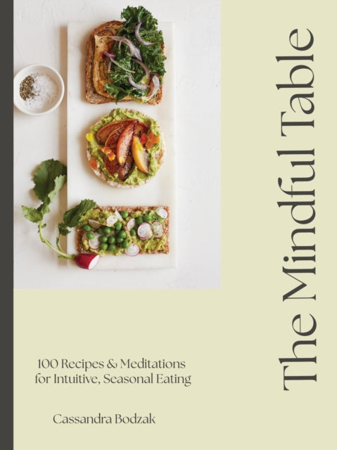 The Mindful Table: Recipes & Affirmations for Intuitive, Seasonal Eating