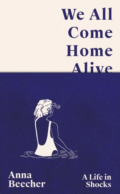 We All Come Home Alive: A Life in Shocks