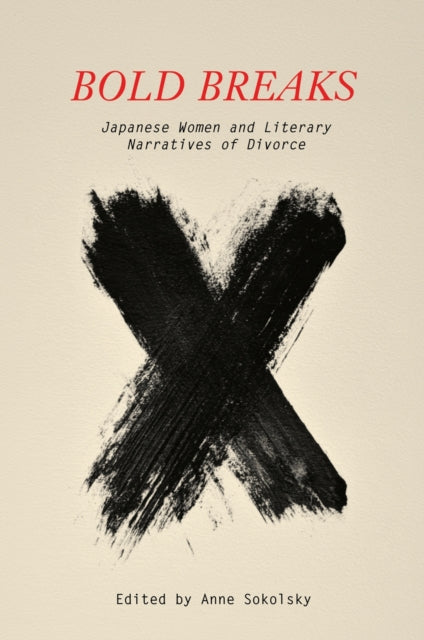 Bold Breaks: Japanese Women and Literary Narratives of Divorce