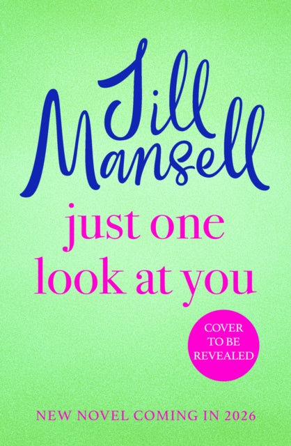 Just One Look At You: 'There is nothing like a Jill Mansell book to make the world feel better' Milly Johnson