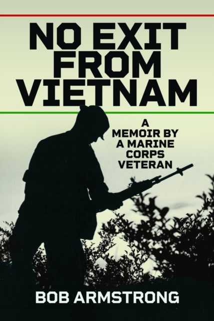 No Exit from Vietnam: A memoir by a Marine Corps Veteran