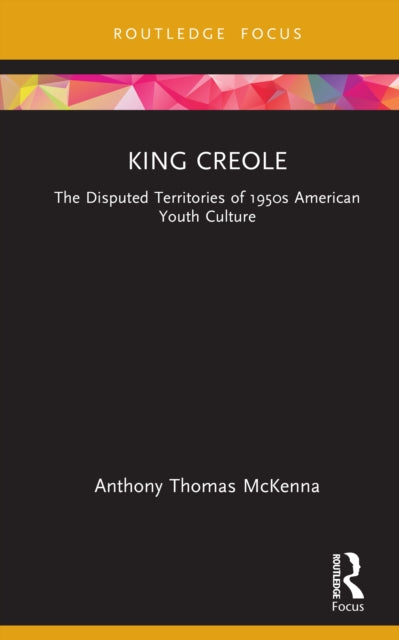 King Creole: The Disputed Territories of 1950s American Youth Culture