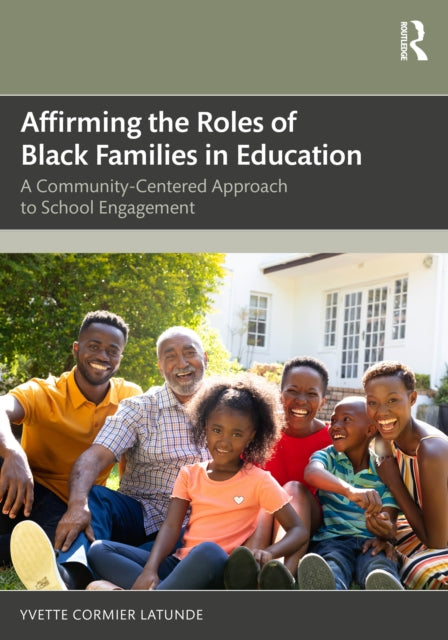 Affirming the Roles of Black Families in Education: A Community-Centered Approach to School Engagement