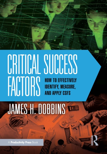 Critical Success Factors: How to Effectively Identify, Measure, and Apply CSFs