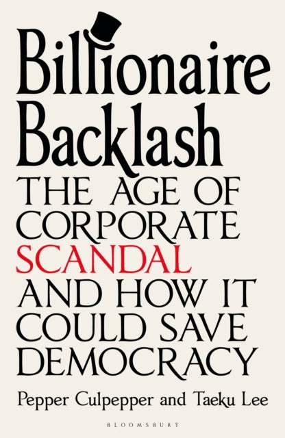 Billionaire Backlash: The Age of Corporate Scandal and How it Could Save Democracy