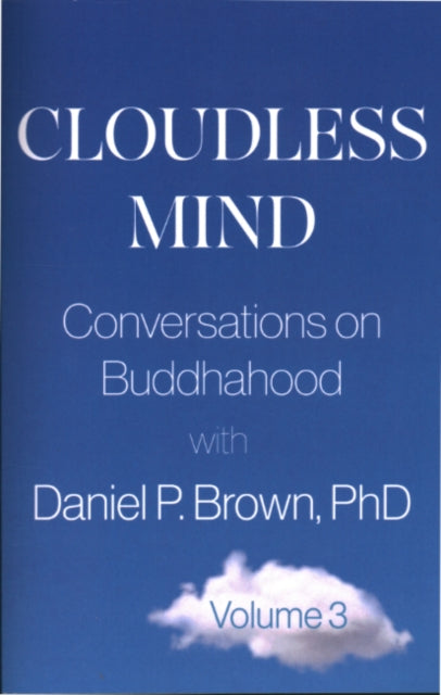 Cloudless Mind - Volume 3: Conversations on Buddhahood with Daniel P. Brown